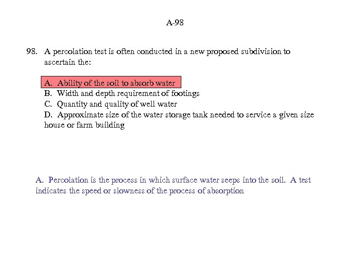 A-98 98. A percolation test is often conducted in a new proposed subdivision to