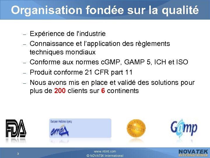 Organisation fondée sur la qualité – – – 3 Expérience de l'industrie Connaissance et