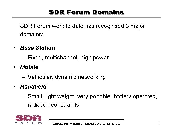 SDR Forum Domains SDR Forum work to date has recognized 3 major domains: •