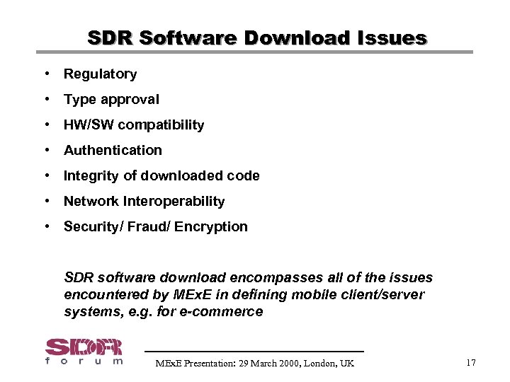 SDR Software Download Issues • Regulatory • Type approval • HW/SW compatibility • Authentication