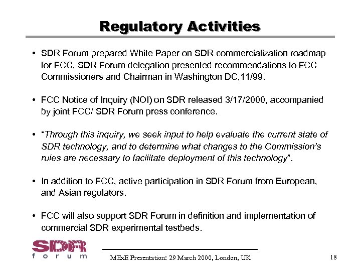 Regulatory Activities • SDR Forum prepared White Paper on SDR commercialization roadmap for FCC,