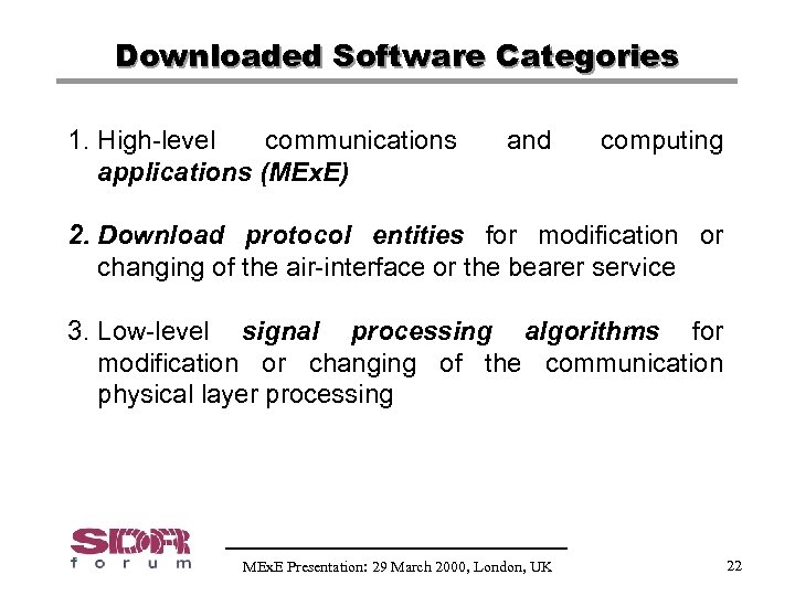 Downloaded Software Categories 1. High-level communications applications (MEx. E) and computing 2. Download protocol