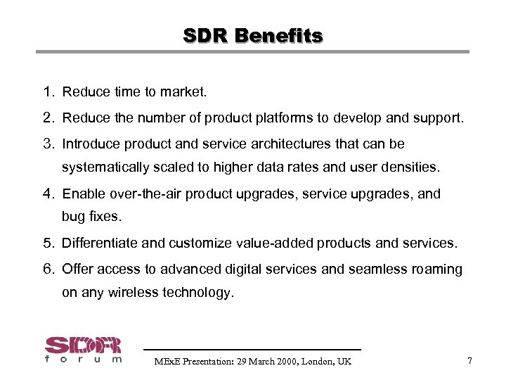 SDR Benefits 1. Reduce time to market. 2. Reduce the number of product platforms