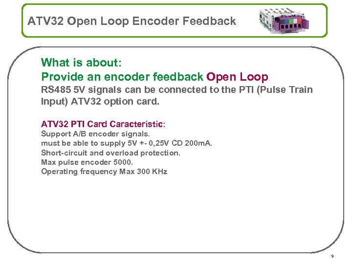 ATV 32 Open Loop Encoder Feedback What is about: Provide an encoder feedback Open