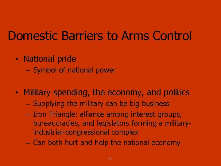 Domestic Barriers to Arms Control • National pride – Symbol of national power •