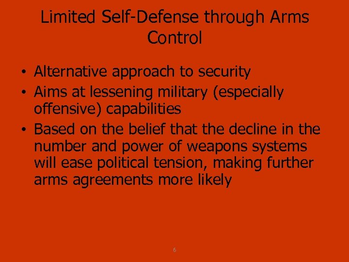 Limited Self Defense through Arms Control • Alternative approach to security • Aims at