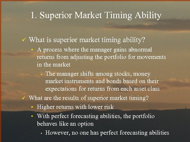 1. Superior Market Timing Ability ü What is superior market timing ability? • A