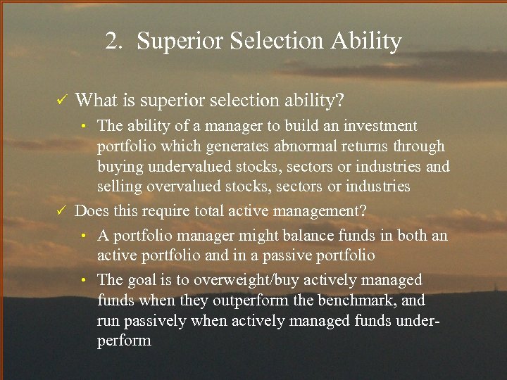 2. Superior Selection Ability ü What is superior selection ability? • The ability of