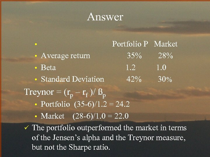 Answer • • Average return • Beta • Standard Deviation Portfolio P Market 35%