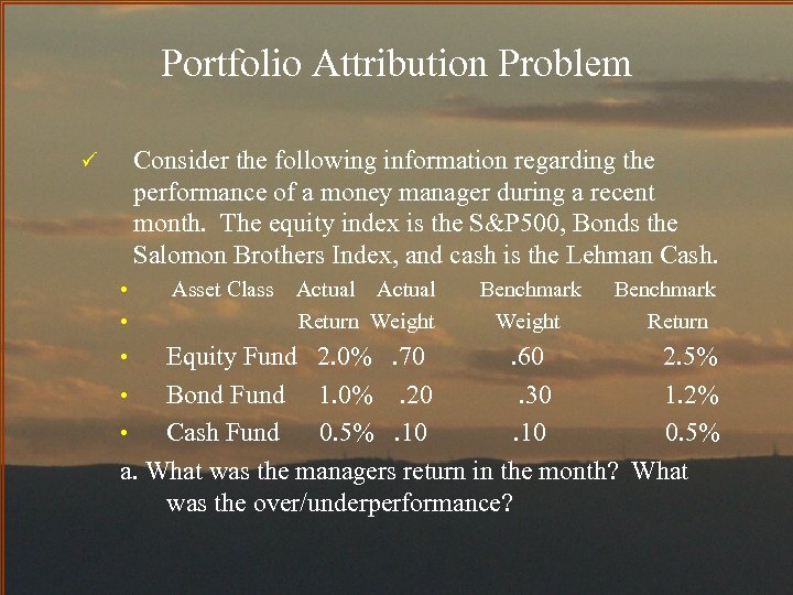Portfolio Attribution Problem Consider the following information regarding the performance of a money manager