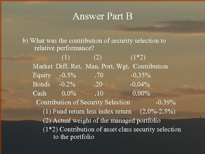 Answer Part B b) What was the contribution of security selection to relative performance?