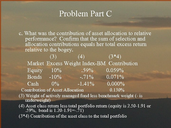 Problem Part C c. What was the contribution of asset allocation to relative performance?