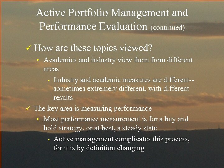 Active Portfolio Management and Performance Evaluation (continued) ü How are these topics viewed? •