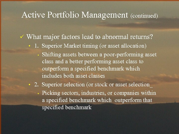 Active Portfolio Management (continued) ü What major factors lead to abnormal returns? • 1.