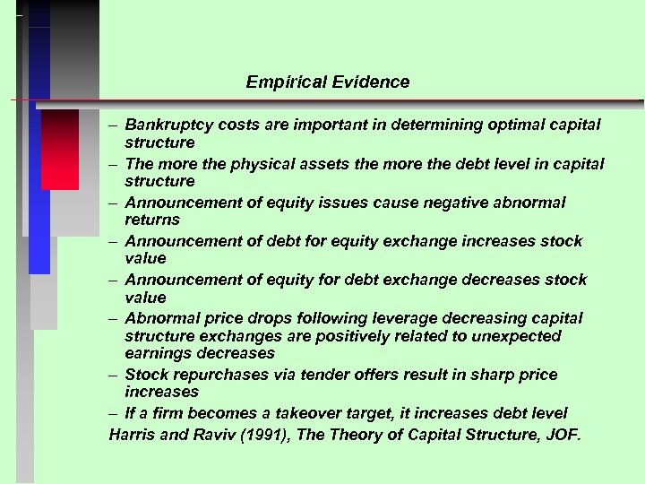 Empirical Evidence – Bankruptcy costs are important in determining optimal capital structure – The