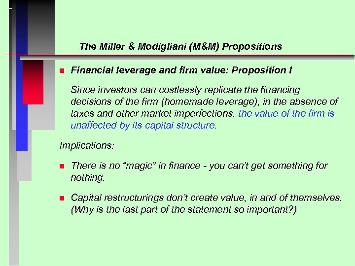 The Miller & Modigliani (M&M) Propositions n Financial leverage and firm value: Proposition I
