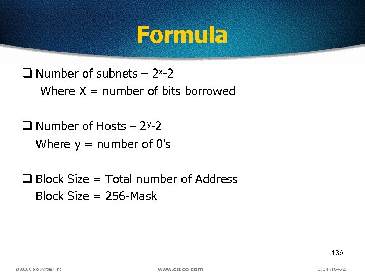 Formula q Number of subnets – 2 x-2 Where X = number of bits