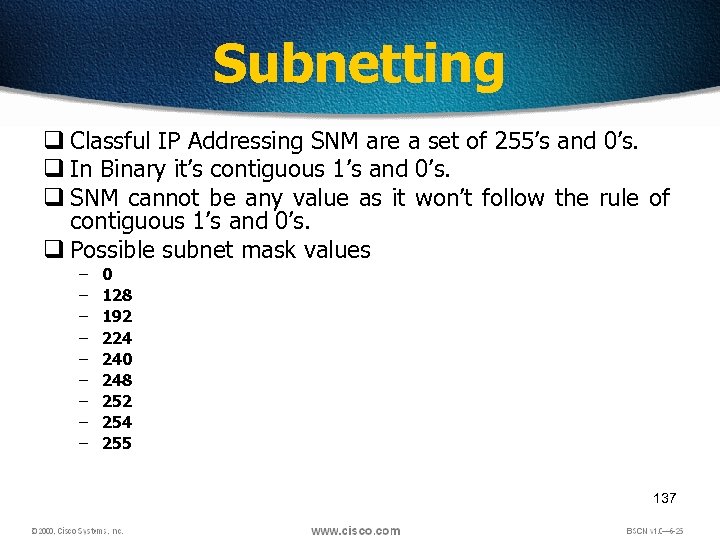 Subnetting q Classful IP Addressing SNM are a set of 255’s and 0’s. q