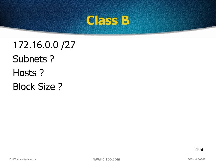 Class B 172. 16. 0. 0 /27 Subnets ? Hosts ? Block Size ?