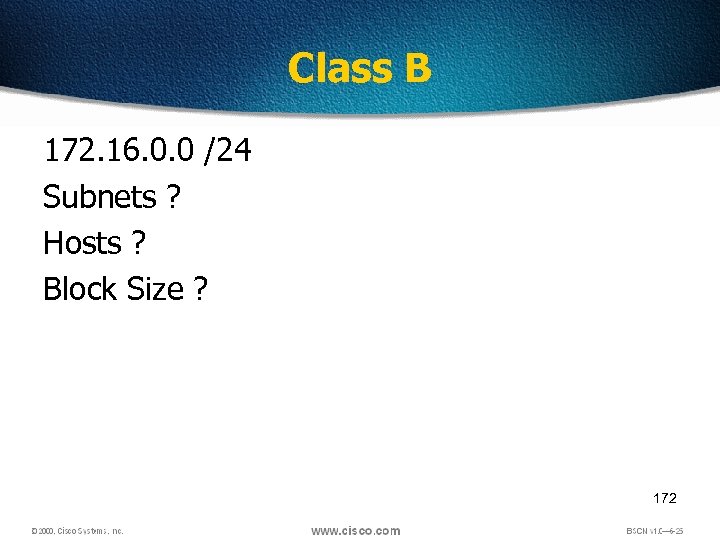 Class B 172. 16. 0. 0 /24 Subnets ? Hosts ? Block Size ?