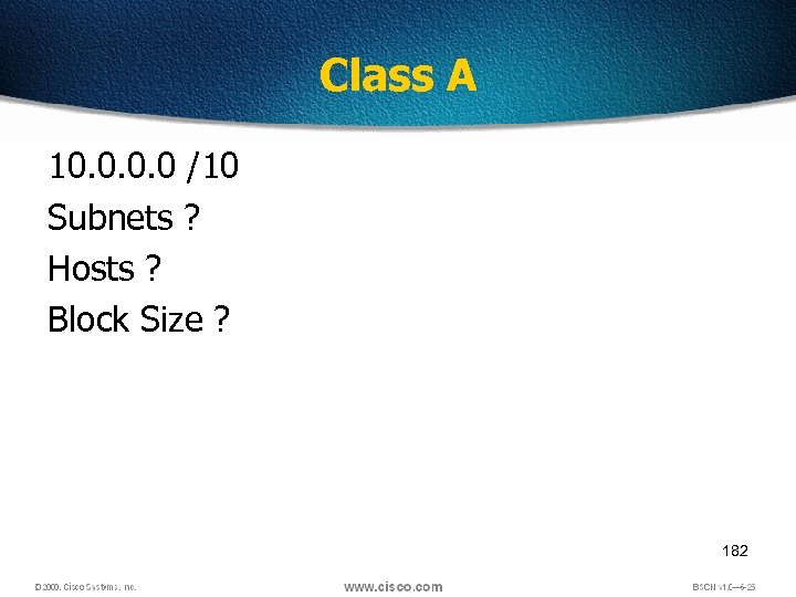 Class A 10. 0 /10 Subnets ? Hosts ? Block Size ? 182 