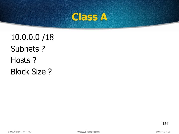 Class A 10. 0 /18 Subnets ? Hosts ? Block Size ? 184 