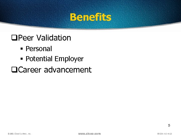 Benefits q. Peer Validation § Personal § Potential Employer q. Career advancement 5 