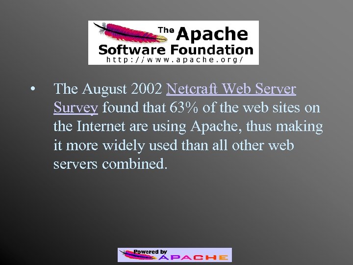 Apache • The August 2002 Netcraft Web Server Survey found that 63% of the