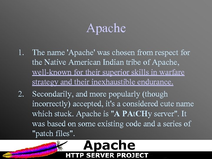 Apache 1. The name 'Apache' was chosen from respect for the Native American Indian