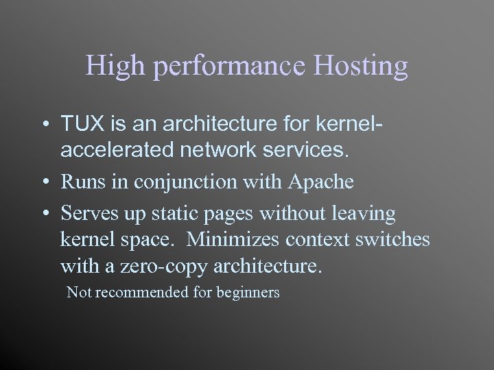 High performance Hosting • TUX is an architecture for kernelaccelerated network services. • Runs