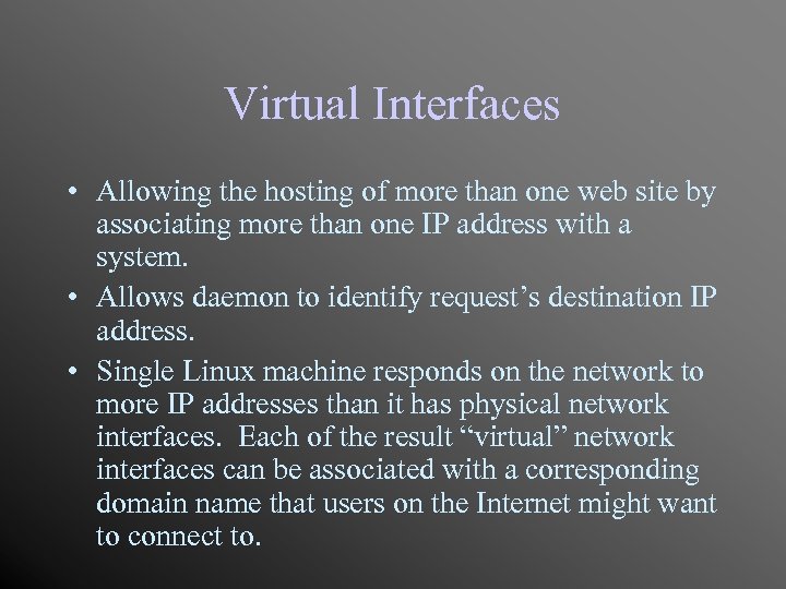 Virtual Interfaces • Allowing the hosting of more than one web site by associating