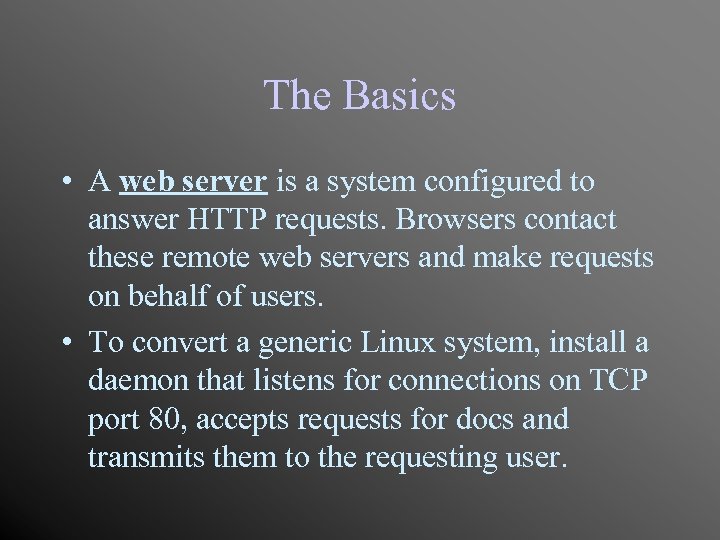 The Basics • A web server is a system configured to answer HTTP requests.