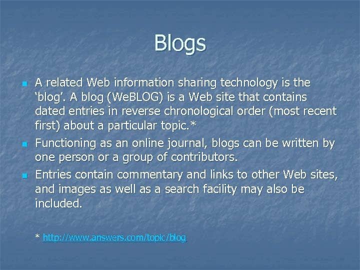 Blogs n n n A related Web information sharing technology is the ‘blog’. A