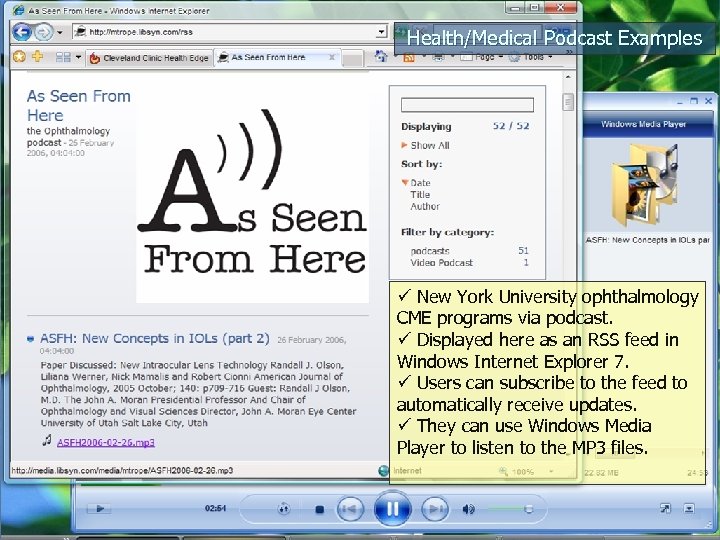 Health/Medical Podcast Examples ü New York University ophthalmology CME programs via podcast. ü Displayed