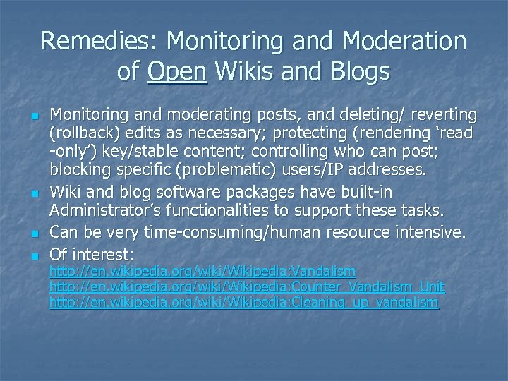 Remedies: Monitoring and Moderation of Open Wikis and Blogs n n Monitoring and moderating