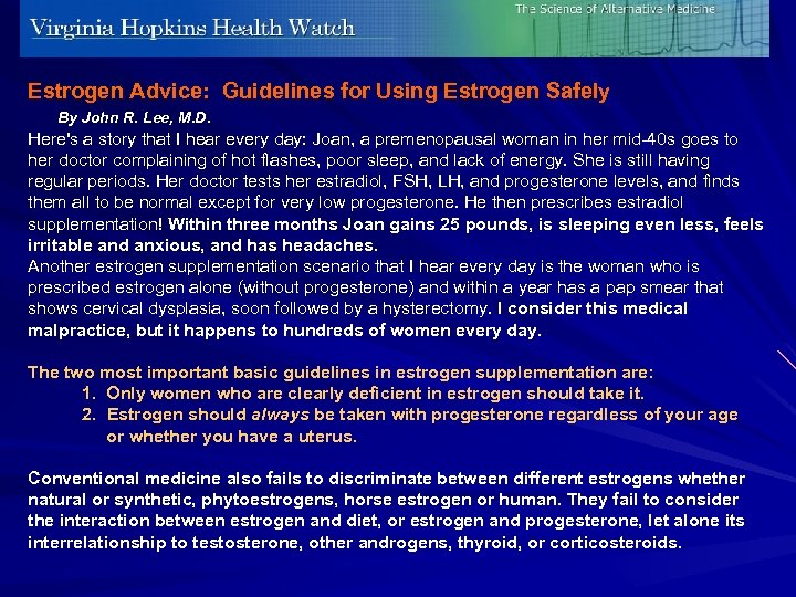Estrogen Advice: Guidelines for Using Estrogen Safely By John R. Lee, M. D. Here's