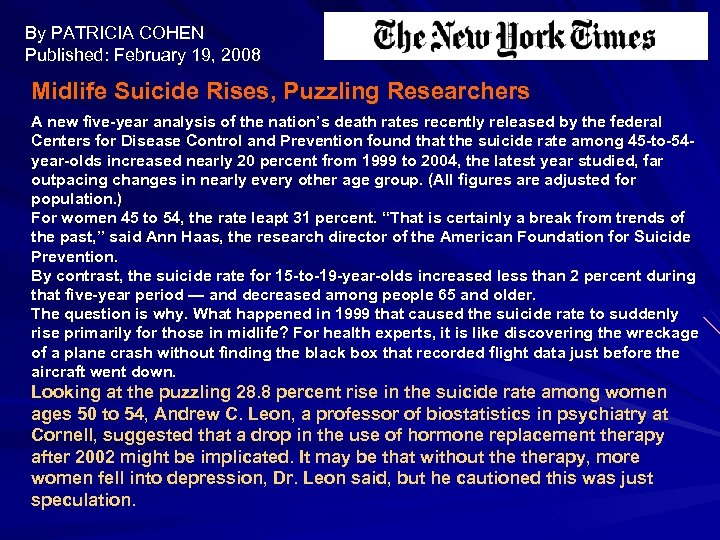 By PATRICIA COHEN Published: February 19, 2008 Midlife Suicide Rises, Puzzling Researchers A new