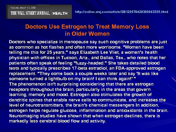 http: //online. wsj. com/article/SB 120579429300643355. html Doctors Use Estrogen to Treat Memory Loss in