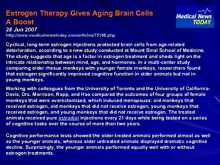 Estrogen Therapy Gives Aging Brain Cells A Boost 28 Jun 2007 http: //www. medicalnewstoday.