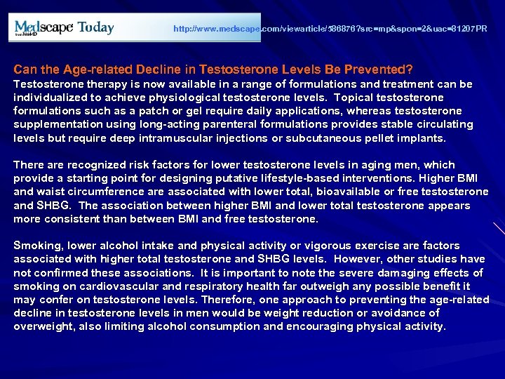 http: //www. medscape. com/viewarticle/586876? src=mp&spon=2&uac=81207 PR Can the Age-related Decline in Testosterone Levels Be