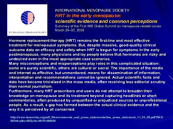 INTERNATIONAL MENOPAUSE SOCIETY HRT in the early menopause: scientific evidence and common perceptions Summary
