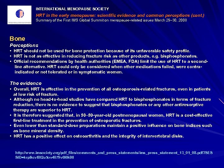INTERNATIONAL MENOPAUSE SOCIETY HRT in the early menopause: scientific evidence and common perceptions (cont.