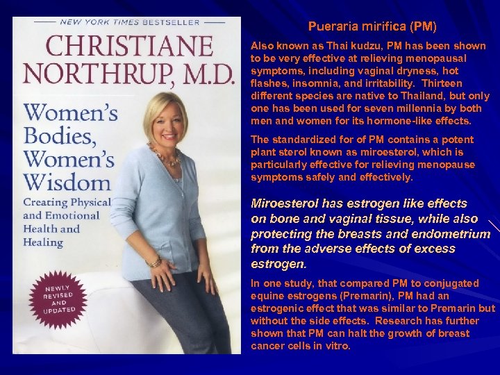 Pueraria mirifica (PM) Also known as Thai kudzu, PM has been shown to be