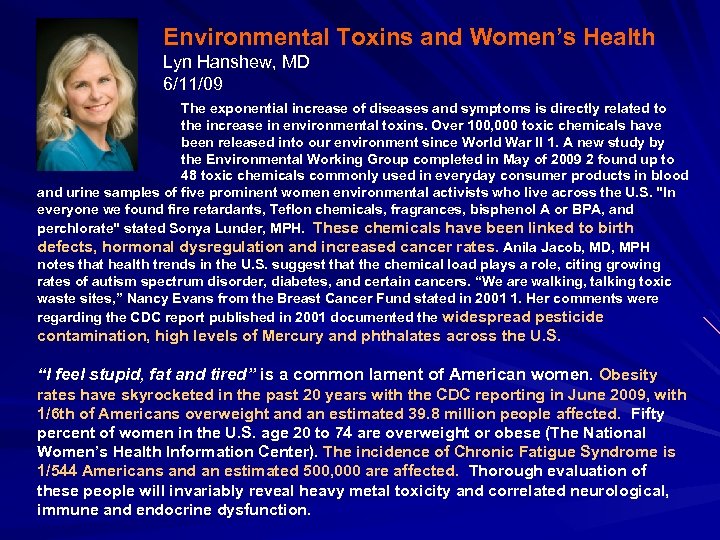 Environmental Toxins and Women’s Health Lyn Hanshew, MD 6/11/09 The exponential increase of diseases