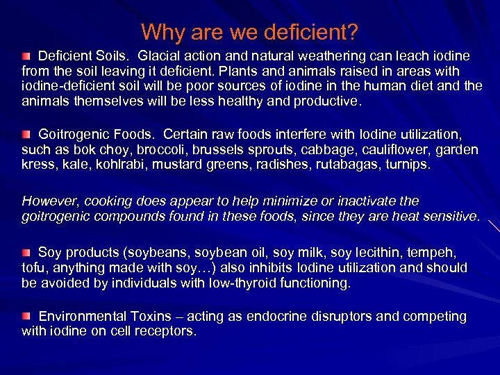 Why are we deficient? Deficient Soils. Glacial action and natural weathering can leach iodine