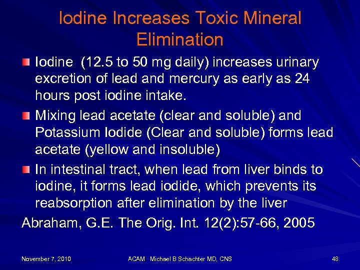 Iodine Increases Toxic Mineral Elimination Iodine (12. 5 to 50 mg daily) increases urinary