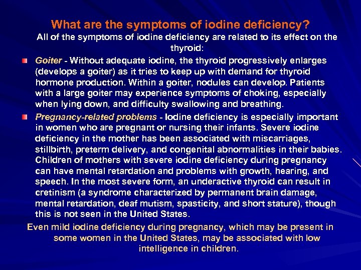 What are the symptoms of iodine deficiency? All of the symptoms of iodine deficiency