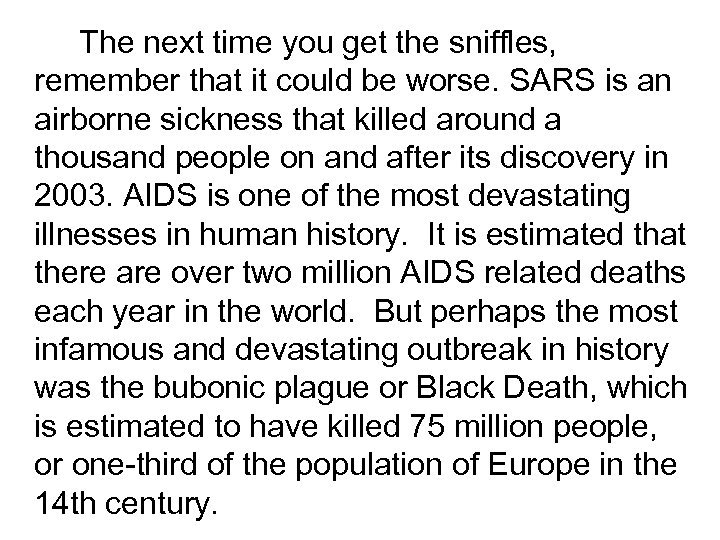 The next time you get the sniffles, remember that it could be worse. SARS