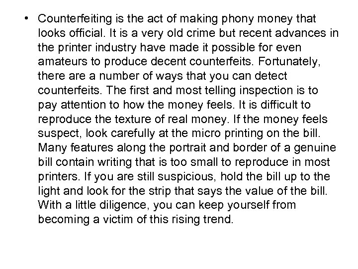  • Counterfeiting is the act of making phony money that looks official. It