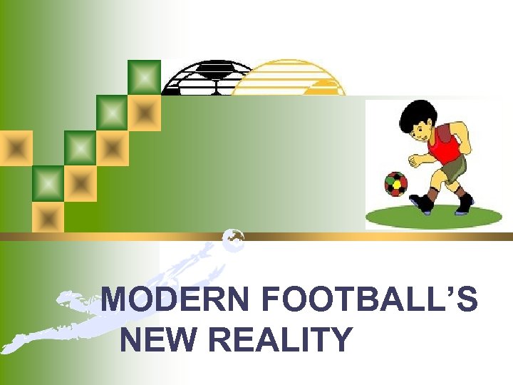MODERN FOOTBALL’S NEW REALITY 